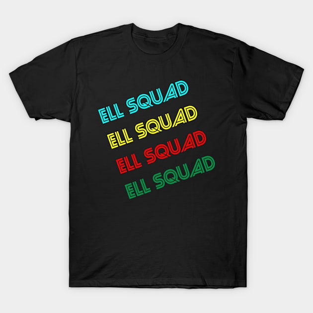 ELL Squad Back to School Teachers Students T-Shirt T-Shirt by YOUNESS98